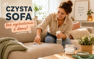 Jak Wyczyścić Sofę z Tkaniny Bez Wynoszenia z Domu?
